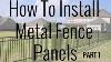 How To Install Metal Fence Panels Part 1 Diy